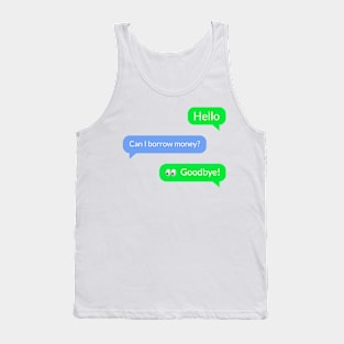 you get text to be asked for money Tank Top